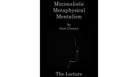 Minimalistic, Metaphysical, Mentalism - The Lecture by Scott Creasey ebook DOWNLOAD